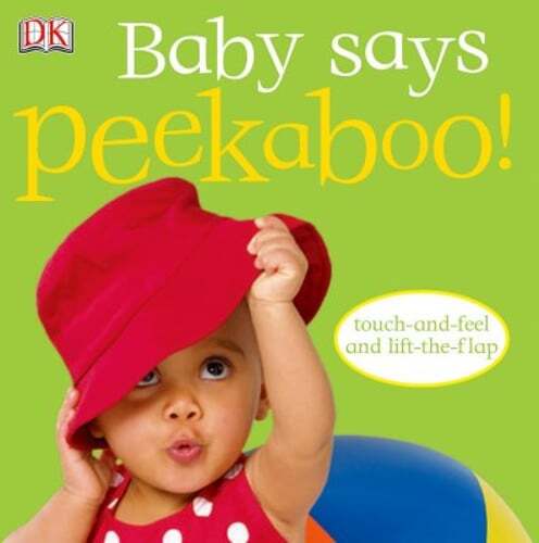 Baby Says Peekaboo!: Touch-And-Feel and Lift-The-Flap by DK: Used