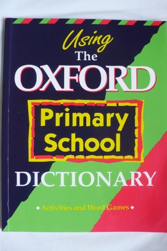 Using the Oxford Primary School Dictionary By John Butterworth,