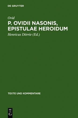 P. Ovidii Nasonis, Epistulae Heroidum (Hardback) Texte Und Kommentare