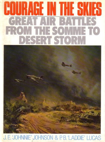 Courage in the Skies - Great Air Battles from the Somme to Deser