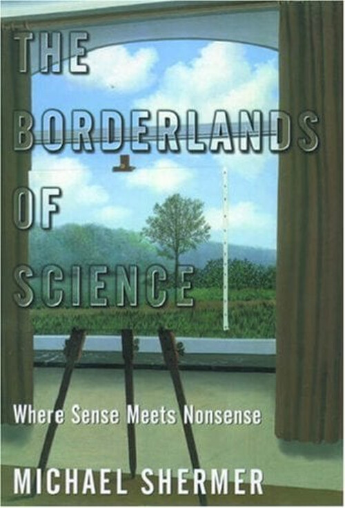 Exploring the Borderlands of Science Where Sense Meets Nonsense by Michael S