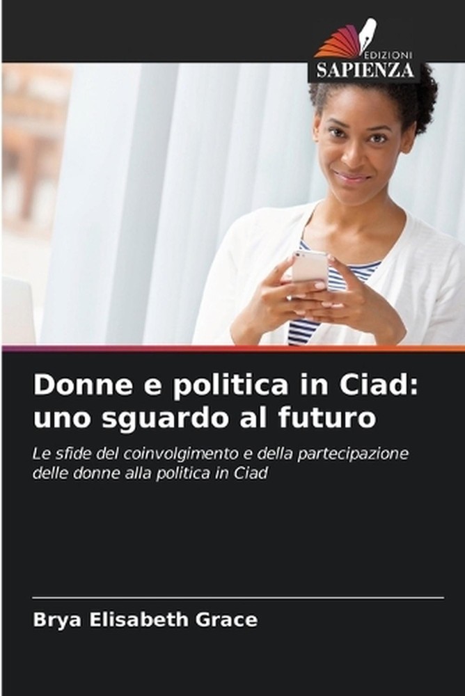 Donne e politica in Ciad: uno sguardo al futuro by Brya Elisabeth Grace (Italian