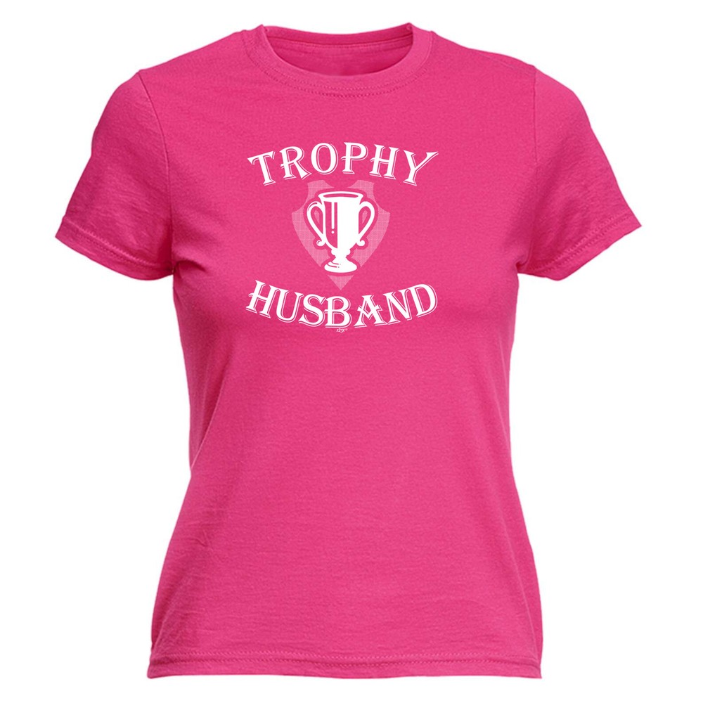 Trophy Husband - Womens T Shirt Funny T-Shirt Novelty gift tshirt