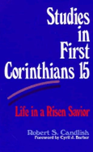 Studies in First Corinthians 15: Life in a Risen Savior by Robert S Candlish