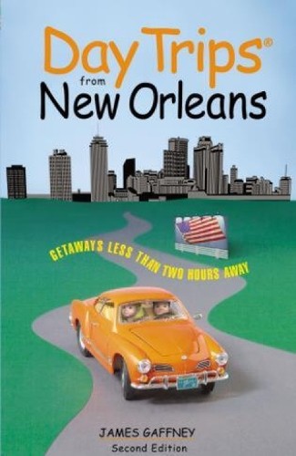 Day Trips from New Orleans (Day Trip..., Gaffney, James
