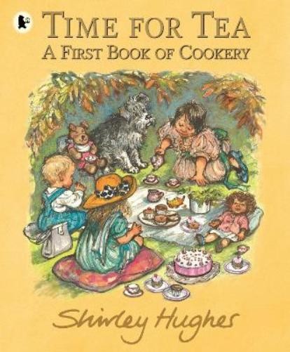 Shirley Hughes Time for Tea: A First Book of Cookery (Paperback)Another great item from Rarewaves USA | Free delivery!