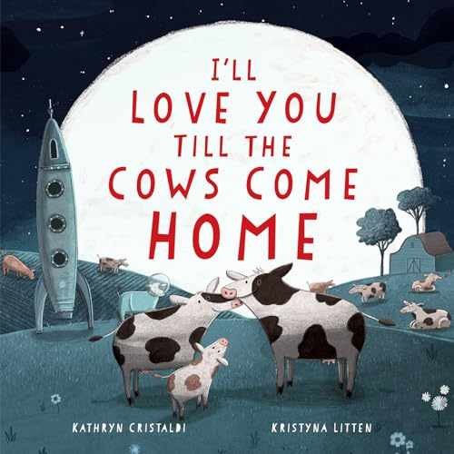 I'll Love You Till the Cows Come - Hardcover, by Cristaldi Kathryn - Very Good z