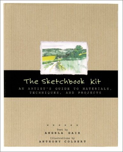 The Sketchbook Kit: An Artist's Guide ..., Gair, Angela