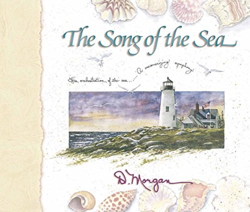 The Song of the Sea: His Orchestration o..., Morgan, D.