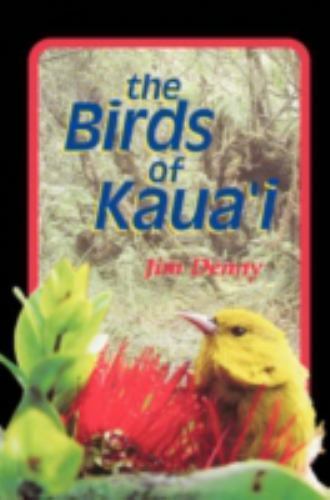 The Birds of Kaua'i (Latitude 20 Books (Paperback)), USED-Good, Denny, Jim
