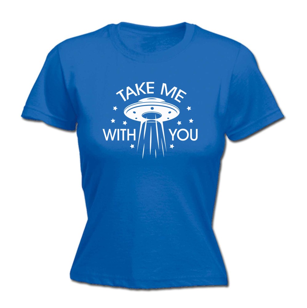 Take Me With You Ufo White - Womens T Shirt Funny T-Shirt Novelty gift tshirt