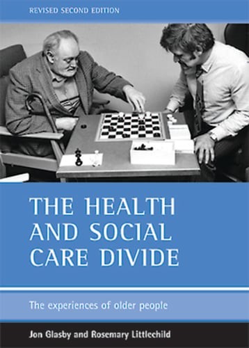 The Health and Social Care Divide: The Experiences of Older People by Jon Glasby