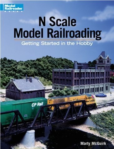 N Scale Model Railroading: Getting Started in the Hobby (Model Railroader Bo...
