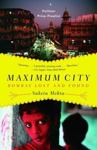 Maximum City : Bombay Lost and Found by Suketu Mehta (2005, Trade Paperback)
