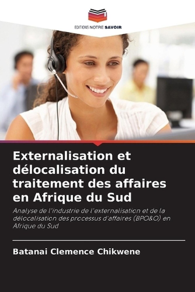 Externalisation et dlocalisation du traitement des affaires en Afrique du Sud by