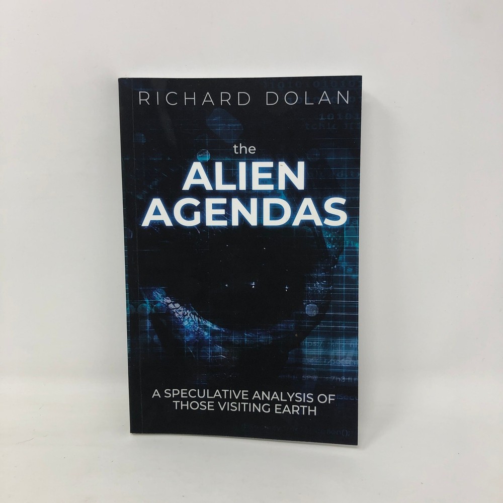 The Alien Agendas by Richard Dolan Speculative Analysis of Those Visiting Earth