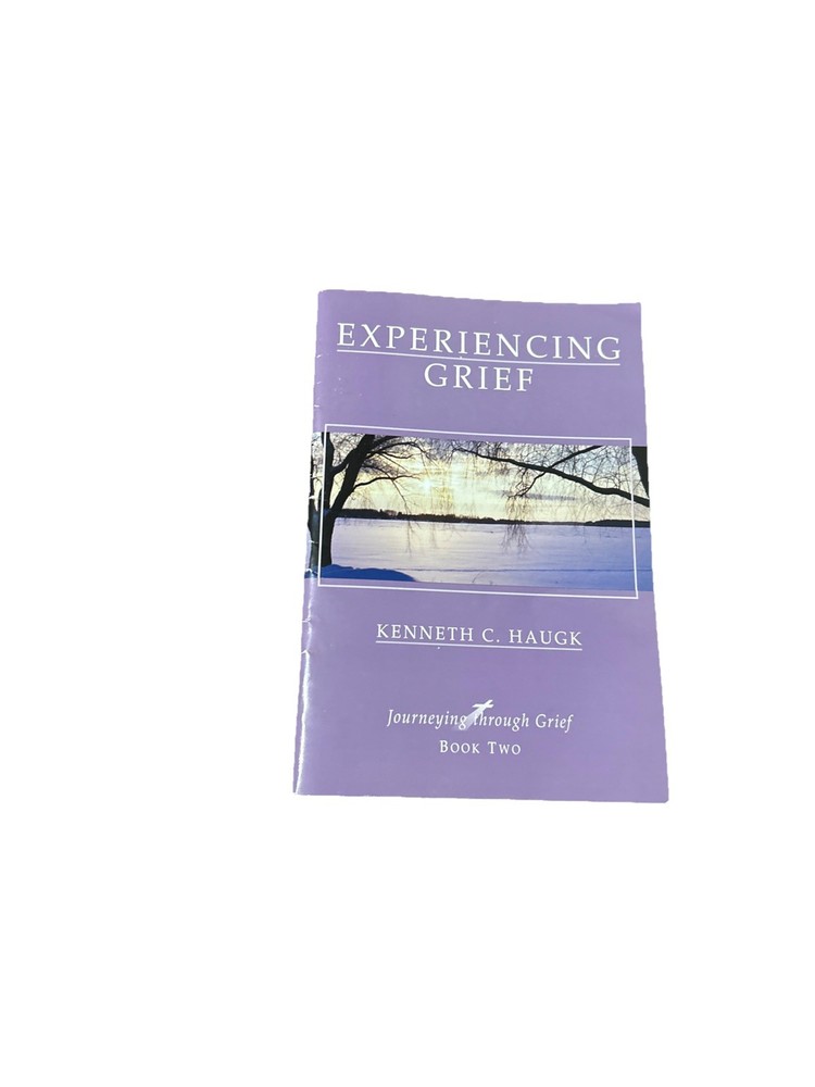 Experiencing Grief Kenneth C Haugk Journey Through Grief Book Two Paperback