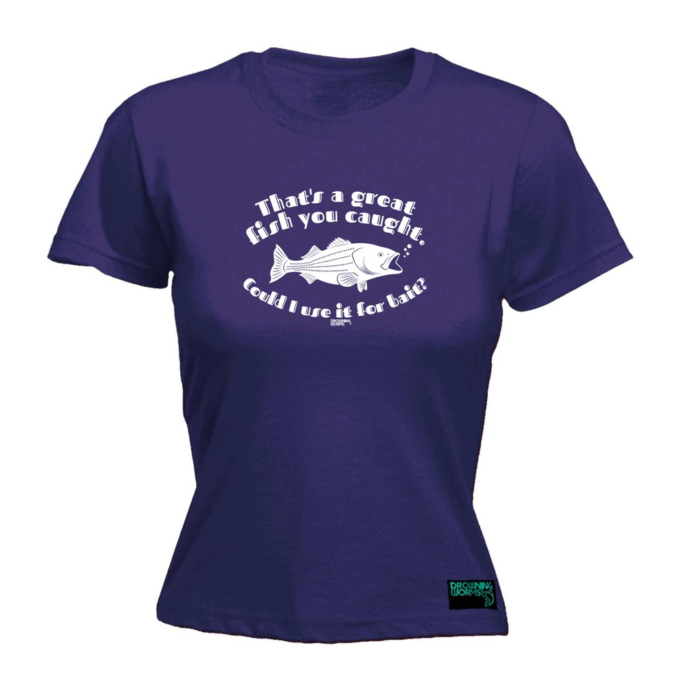 Fishing Dw Thats A Great Fish You Caught - Womens T Shirt Funny T-Shirt Novelty