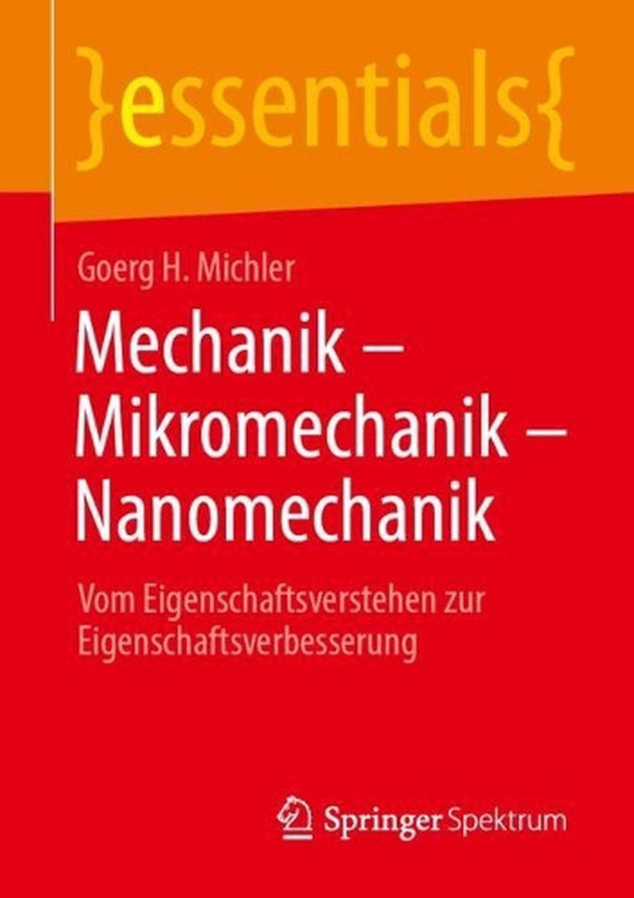 Mechanik Mikromechanik Nanomechanik: Vom Eigenschaftsverstehen zur Eigenschaftsv