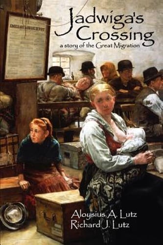 Jadwiga's Crossing: A Story of the Great Migration by Richard J Lutz: Used