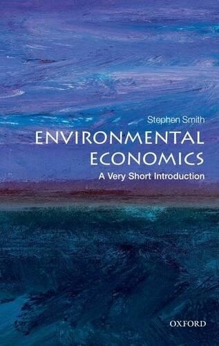 Stephen Smith Environmental Economics (Paperback) Very Short Introductions