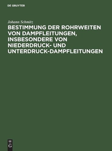 Johann Schmitz Bestimmung Der Rohrweiten Von Dampfleitungen, Insbeson (Hardback)