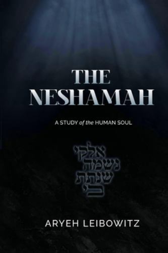 The Neshamah: A Study of the Human Soul by Leibowitz, Aryeh, Brand New, Free ...