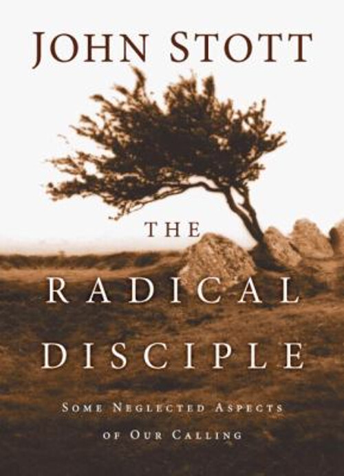 The Radical Disciple : Some Neglected Aspects of Our Calling John