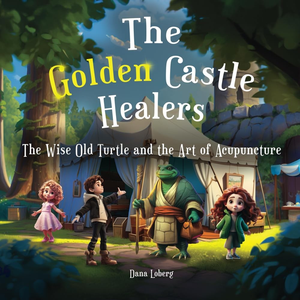 The Golden Castle Healers: The Wise Old Turtle and the Art of Acupuncture