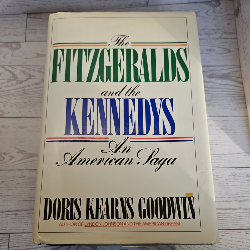 Fitzgeralds and the Kennedys : An American Saga Doris Kearns Goodwin Hardcover
