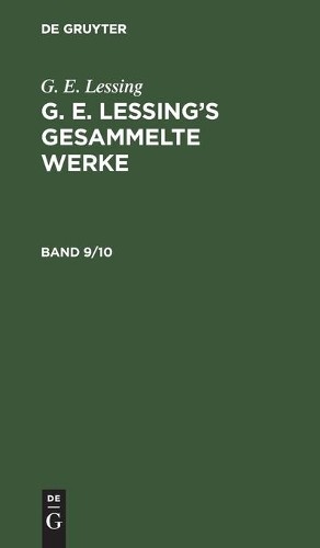 G E Lessing G. E. Lessing: G. E. Lessing's Gesammelte Werke. Band 9/1 (Hardback)