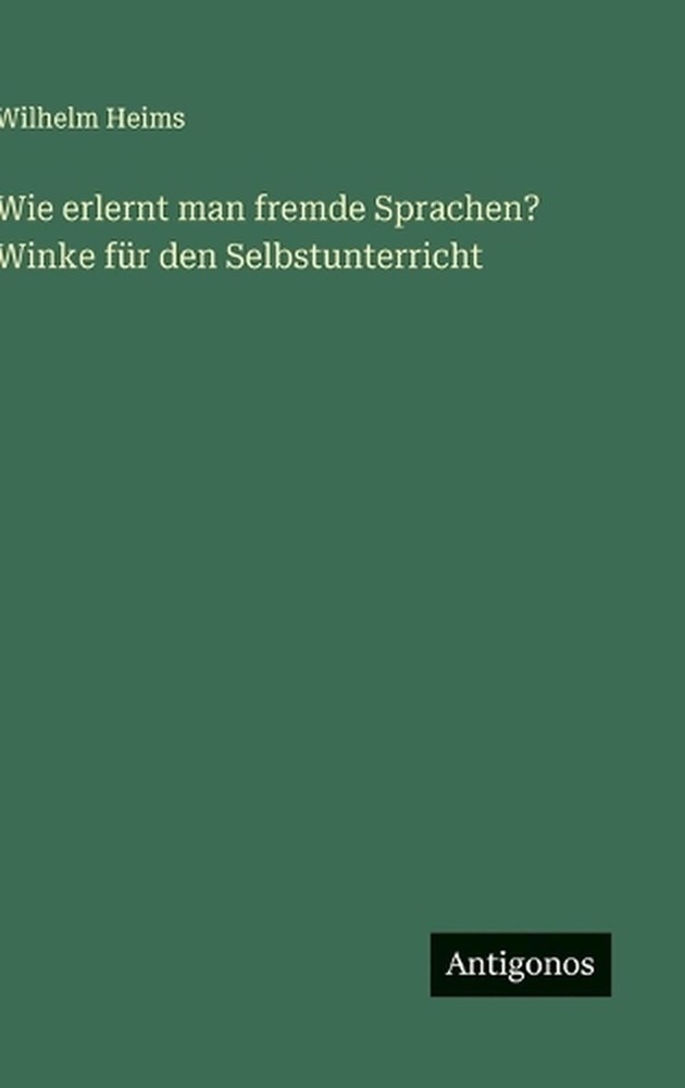 Wie erlernt man fremde Sprachen? Winke fr den Selbstunterricht by Wilhelm Heims