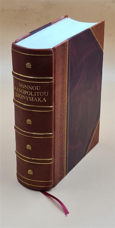 Nonnou Panopolitou Dionysiaka = Nonni Panopolitae Dionysiaca / N [Leather Bound]