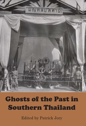 Ghosts of the Past in Southern Thailand: Essays on the History and by Jory: Used