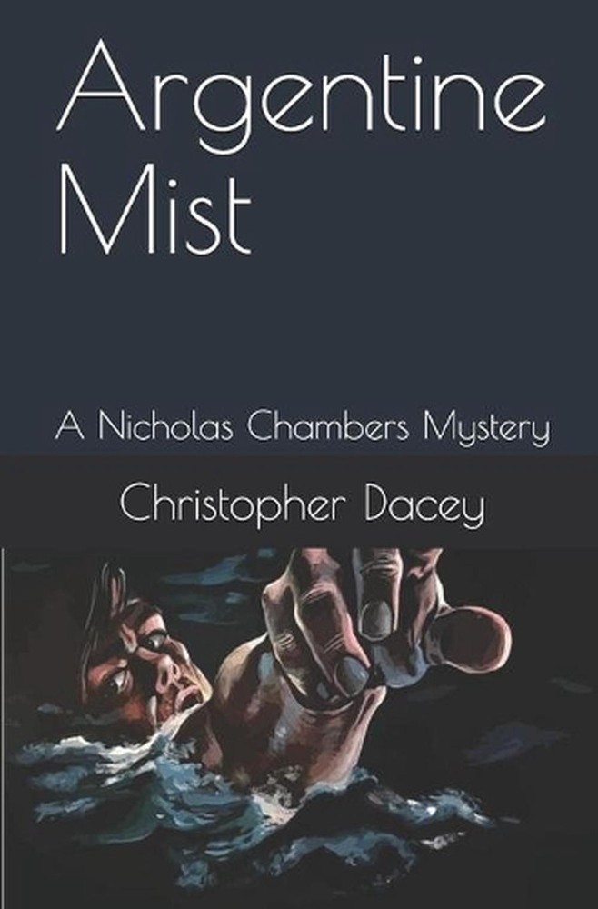 Argentine Mist: A Nicholas Chambers Mystery by Christopher J. Dacey (English) Pa