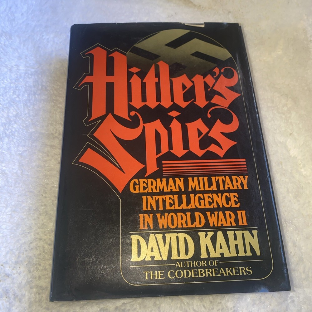 * Hitler's Spies : German Military Intelligence in World War II by David Kahn