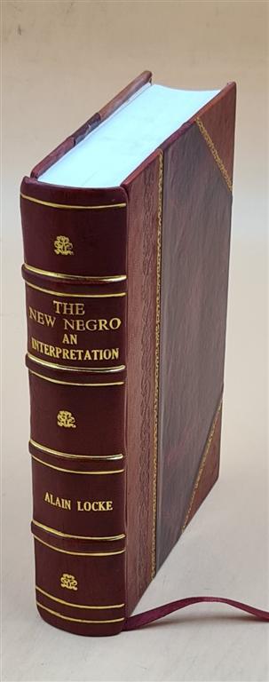 The New Negro; An Interpretation, Edited By Alain Locke; Book De [Leather Bound]