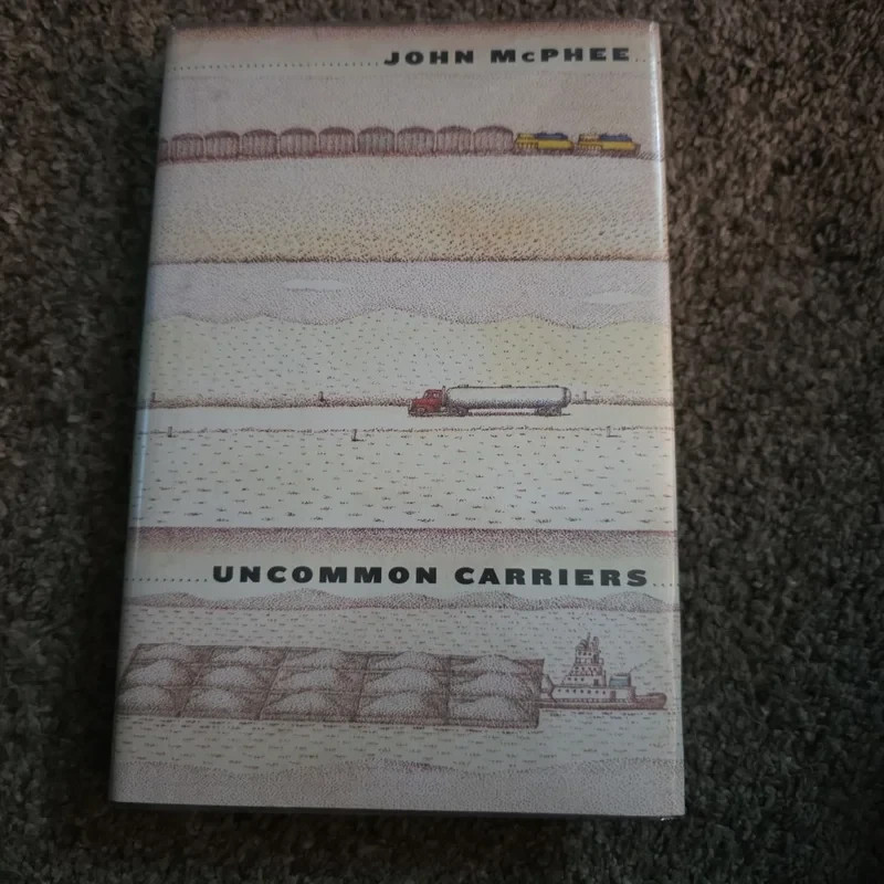 Uncommon Carriers by John McPhee (2006, Hardcover)