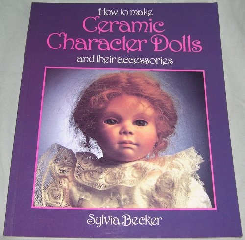 How to Make Ceramic Character Dolls and Their Acc... by Becker, Sylvia PaperbackFREE US DELIVERY | ISBN: 0855327219 | Quality Books
