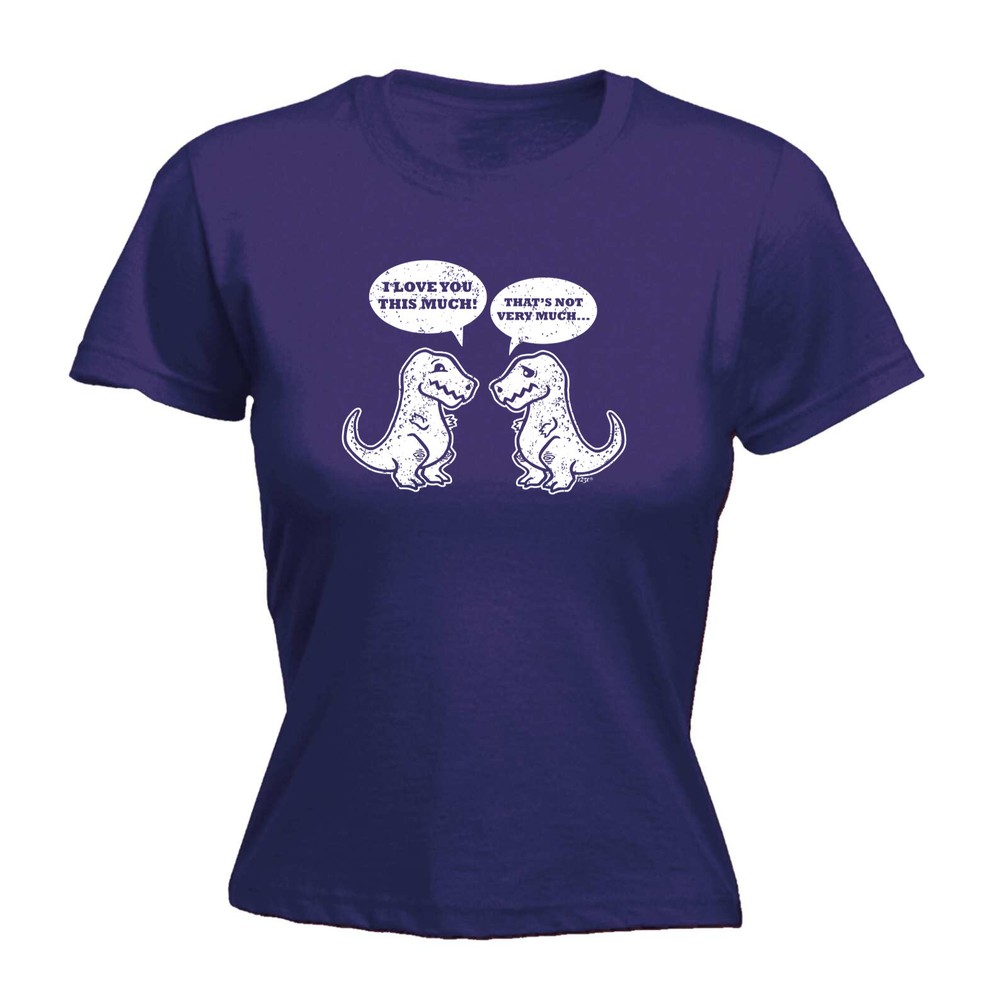 Love You This Much Trex Dinosaur - Womens T Shirt Funny T-Shirt Gift Novelty