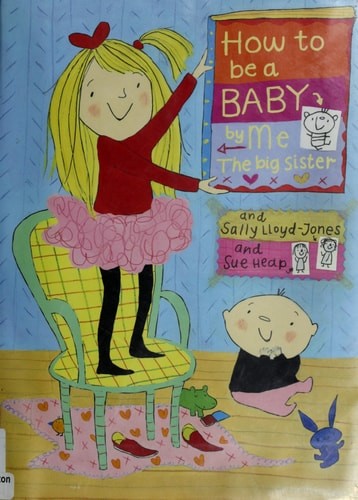 How to Be a Baby . . . by Me, the Big Sister by Lloyd-Jones, Sally, Acceptable B