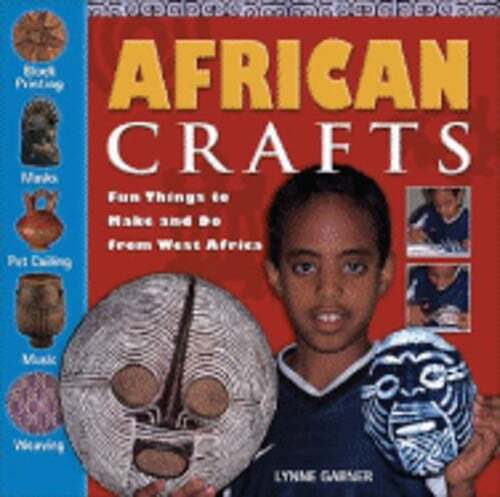 African Crafts: Fun Things to Make and Do from West Africa by Lynne Garner: Used