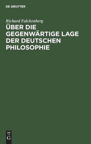 Richard Falckenbe Über Die Gegenwärtige Lage Der Deutschen Philosoph (Hardback)
