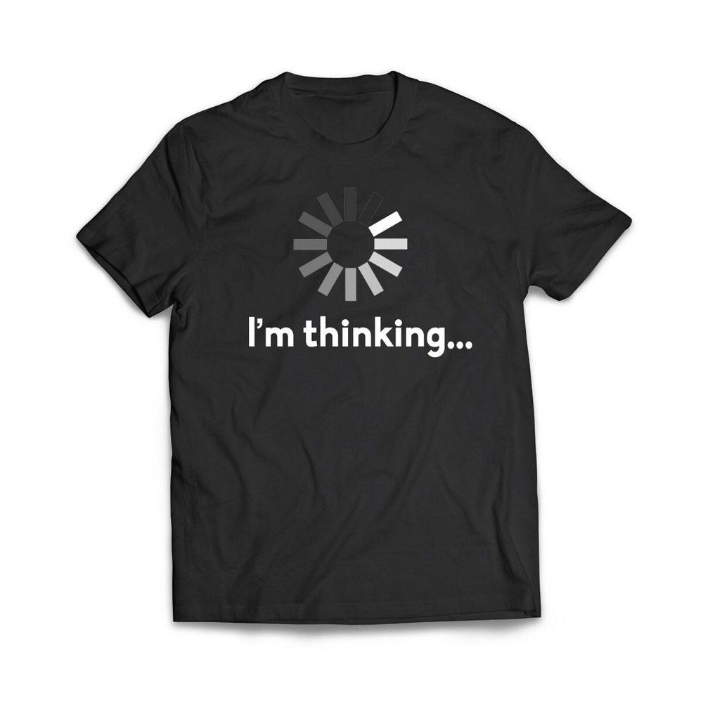 I'm Thinking T-Shirt–Funny Graphic Tee | Perfect for Thoughtful Moments & Casual