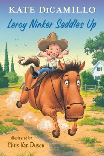 Leroy Ninker Saddles Up: Tales from Deckawoo Drive, Volume One DiCamillo, Kate