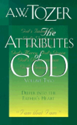 The Attributes of God: A Journey Into the Father's Heart by A W Tozer: Used