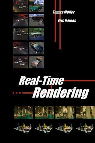 Real-Time Rendering by Tomas Akenine-Möller, Eric Haines and Naty ...