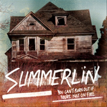 Summerlin Not On Fire If You're Not Burning Out New CD