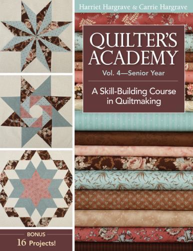 Quilter's Academy Vol 4 - Senior Year Skill Building Paperback NEW