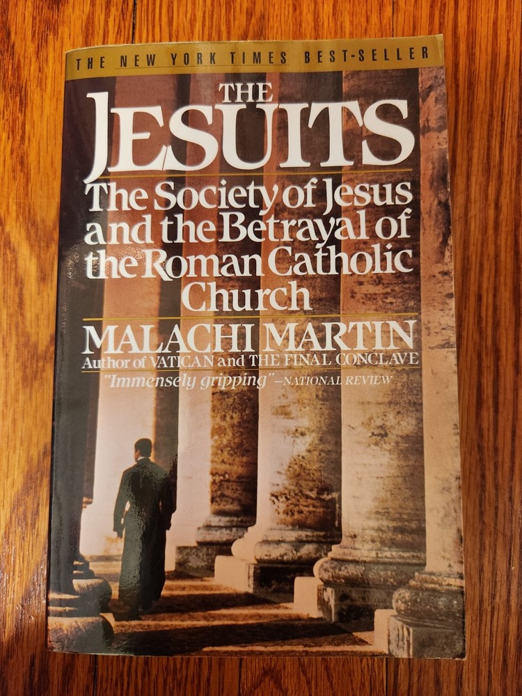 The JESUITS ~ Society Of Jesus and the Betrayal of the Church By MALACHI MARTIN